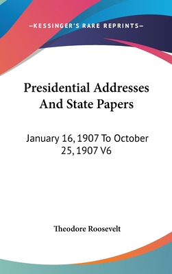 Libro Presidential Addresses And State Papers: January 16...