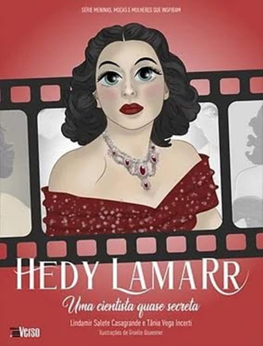 Hedy Lamarr: Uma Cientista Quase Secreta, de Lindamir Salete Casagrande. Editora INVERSO, capa mole, edição 1 em português, 2023