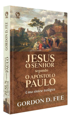 Jesus o senhor segundo o apostolo paulo, de Gordon Fee e Douglas Stuart. Editora Casa Publicadora das Assembleias de Deus, capa mole em português, 2019