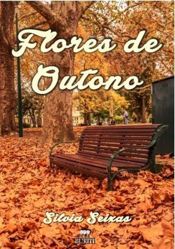 Flores De Outono, De Silvia Seixas. Série Não Aplicável, Vol. 1. Editora Clube De Autores, Capa Mole, Edição 2 Em Português, 2021