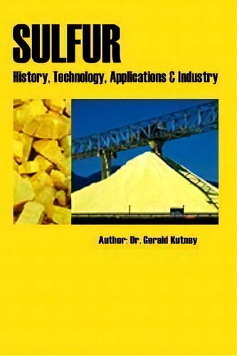 Sulfur, De Gerald Kutney. Editorial Chem Tec Publishing Canada, Tapa Dura En Inglés