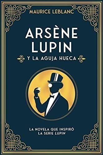 Arsène Lupin Y La Aguja Hueca - Maurice-marie-émile Leblanc