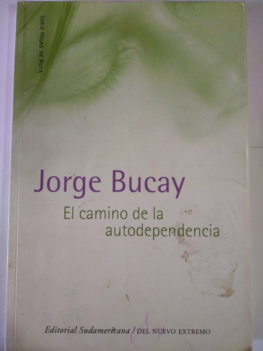 El Camino De La Autodependencia - Jorge Bucay - Sudamericana