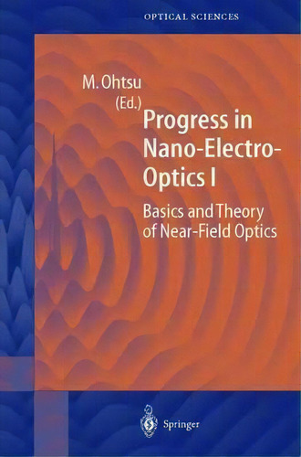 Progress In Nano-electro-optics I, De Motoichi Ohtsu. Editorial Springer Verlag Berlin Heidelberg Gmbh Co Kg, Tapa Dura En Inglés