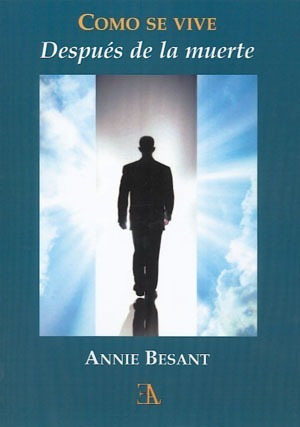 Cómo Se Vive Después De La Muerte - Annie Besant