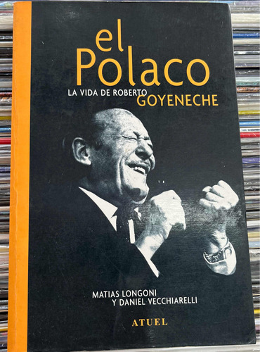 El Polaco La Vida De Roberto Goyeneche/ Longoni/ Atuel Usado