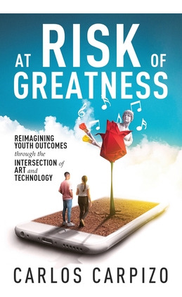 Libro At Risk Of Greatness: Reimagining Youth Outcomes Th...