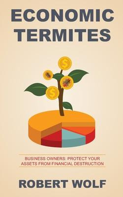 Libro Economic Termites : Protect Your Assets From Financ...