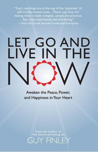 Libro: Let Go And Live In The Now: Awaken The Peace, Power,