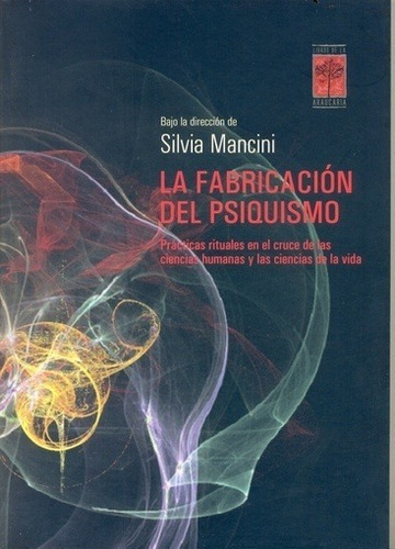 Fabricacion Del Psiquismo, La, De Silvia Mancini. Editorial Libros De La Araucaria En Español