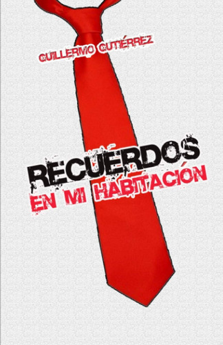 Libro: Recuerdos En Mi Habitación (spanish Edition)