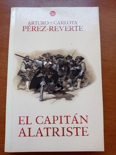 El Capitán Alatriste - Arturo Y Carlota Pérez Reverte