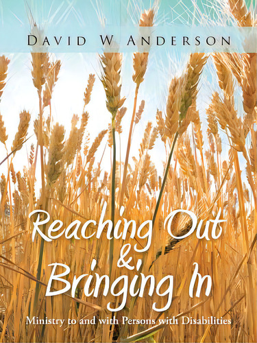 Reaching Out And Bringing In: Ministry To And With Persons With Disabilities, De Anderson, David W.. Editorial Authorhouse, Tapa Blanda En Inglés