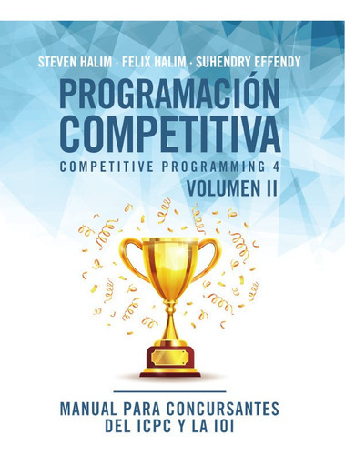 Programación Competitiva (cp4) - Volumen Ii, De Steven Halim Y Otros. Editorial Oj Books, Tapa Blanda En Español, 2021