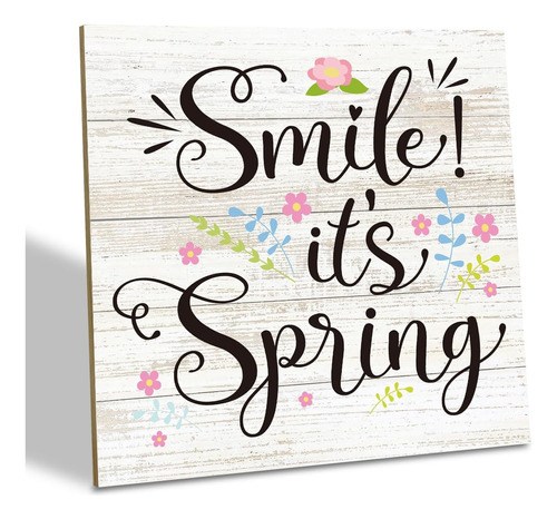 Spring Sign, Smile! It's Spring, Wood Plaque Table Art Sign,