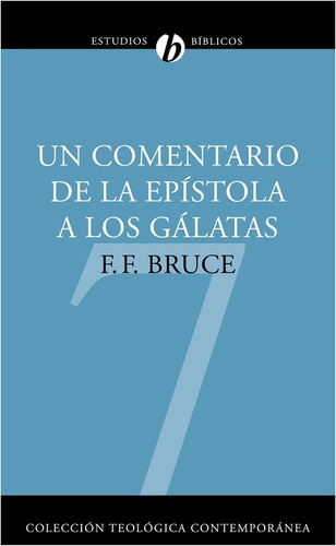 Un Comentario De La Epistola A Los Galatas - F F Bruce
