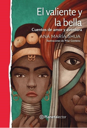 El Valiente Y La Bella - Ana Maria Shua - Planeta Lector