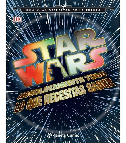Star Wars, Absolutamente Todo Lo Que Necesitas Saber, De Adam Bray. Editorial Planeta Cómic En Español
