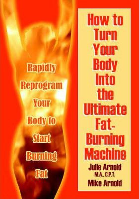 Libro How To Turn Your Body Into The Ultimate Fat-burning...