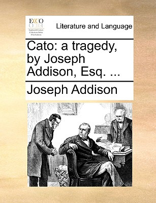 Libro Cato: A Tragedy, By Joseph Addison, Esq. ... - Addi...