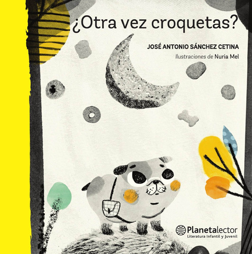 ¿Otra vez croquetas?, de Sánchez Cetina, José Antonio. Serie Planeta Amarillo Editorial Planetalector México, tapa blanda en español, 2018