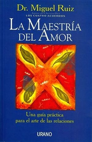 La Maestría Del Amor Autor Dr. Miguel Ruiz