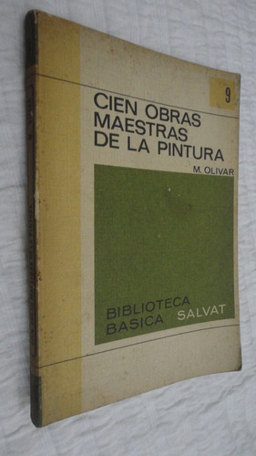 Cien Obras Maestras De La Pintura- M. Olivar- Ed. Salvat