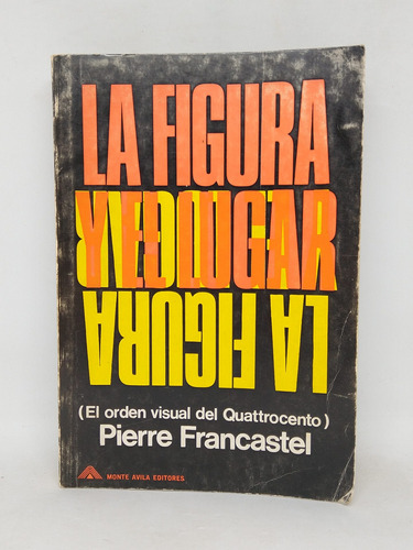 La Figura Y El Lugar Pierre Francastel L5