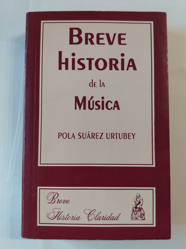 Breve Historia De La Música - Pola Suárez Urtubey