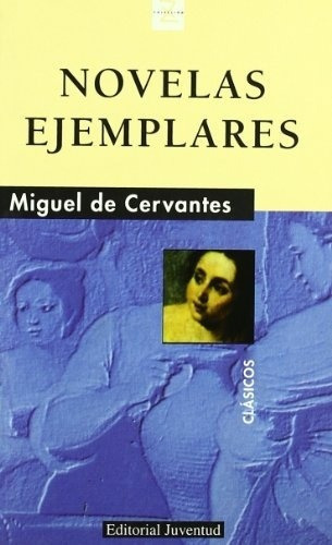 Novelas Ejemplares, De Miguel De Cervantes. Editorial Juventud En Español