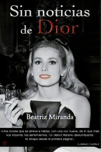 Sin Noticias De Dior, De Miranda, Beatriz., Vol. 1. Editorial La Esfera De Los Libros, S.l., Tapa Blanda En Español