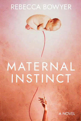 Maternal Instinct, De Bowyer, Rebecca. Editorial Lightning Source Inc, Tapa Blanda En Inglés