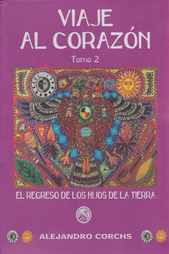 VIAJE AL CORAZON TOMO 2, EL, de Alejandro Corchs. Editorial Purificación Memoria Viva en español