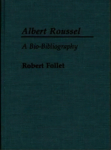 Albert Roussel, De Robert Follet. Editorial Abc Clio, Tapa Dura En Inglés