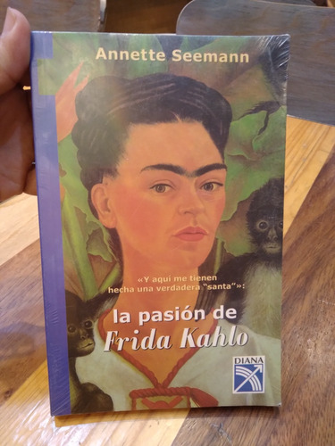 Annette Seemann. La Pasión De Frida Kahlo