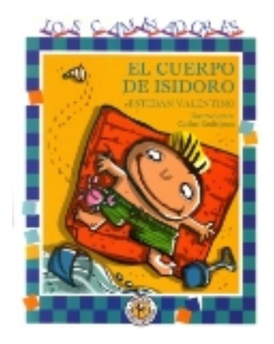 El Cuerpo De Isidoro - Los Caminadores - Esteban Valentino, de Valentino, Esteban., vol. 1. Editorial Sudamericana, tapa blanda, edición 1 en español, 2003