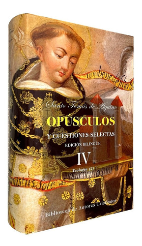 Santo Tomás De Aquino - Opúsculo Y Cuestiones Selectas Iv