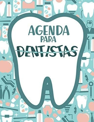 Libro: Agenda De Dentista: Libreta De Citas Para El Dentista