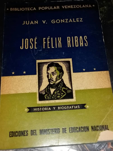 Biografia De José Félix Ribas Vicente Gonzalez