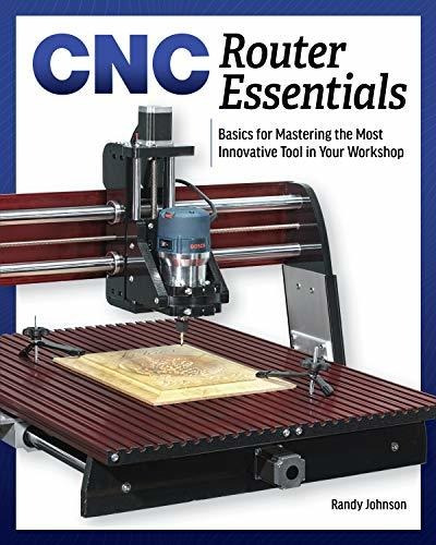 Book : Cnc Router Essentials The Basics For Mastering The..