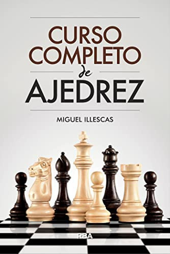 Curso Completo De Ajedrez - Illescas Miguel