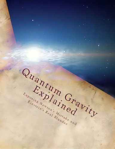 Quantum Gravity Explained : The Quantum Model Of Motion And The Energy Cycle, De Martin O Cook. Editorial Createspace Independent Publishing Platform, Tapa Blanda En Inglés