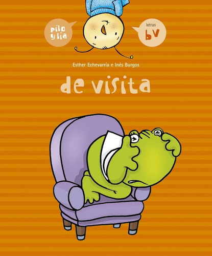 De visita (b, v) (Pilo y Lía), de Echevarría Soriano, Esther. Editorial Edelvives, tapa pasta blanda, edición 1 en español, 2005