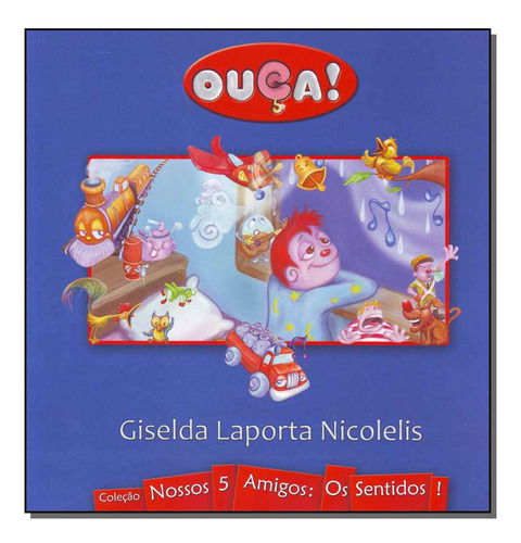 Livro Nossos 5 Amigos: Ouça!, De Nicolelis, Giselda Laporta. Editora Porto De Ideias, Capa Mole Em Português, 2017