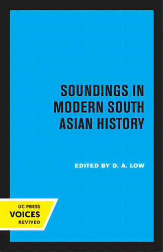 Soundings In Modern South Asian History, De Low, D. A.. Editorial Univ Of California Pr, Tapa Blanda En Inglés
