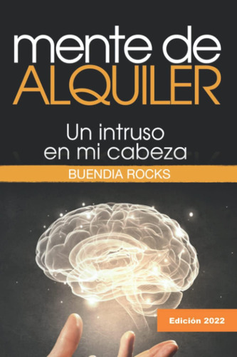 Libro: Mente De Alquiler: Un Intruso En Mi Cabeza (spanish E