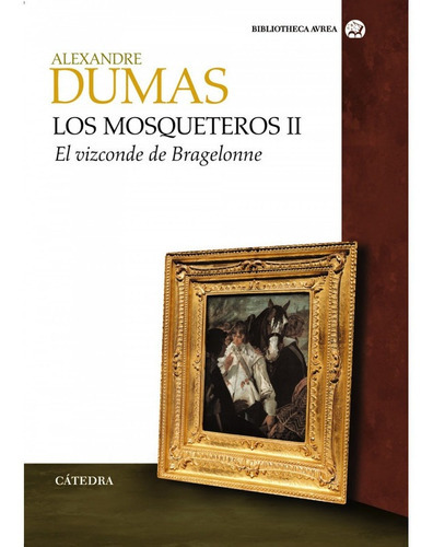 Los Mosqueteros Ii, De Dumas, Alexandre. Editorial Ediciones Cátedra, Tapa Dura En Español