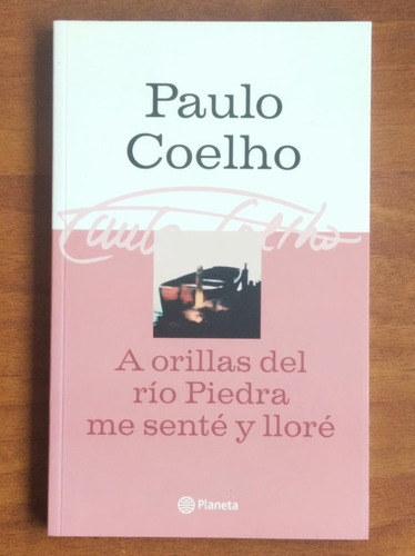 A Orillas Del Rio Piedra Me Senté Y Lloré / Coelho / Planeta