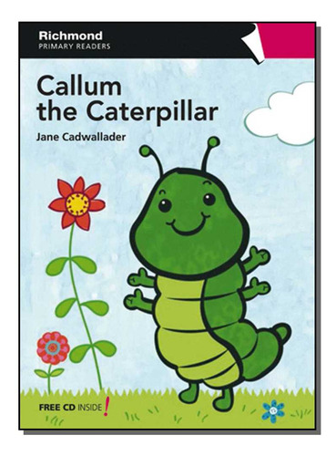 Libro Callum The Caterpillar Primary Readers Free Cd De Cadw