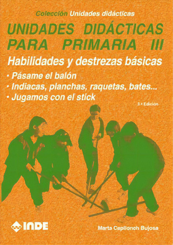 T.iii Unidades Didacticas Para Primaria - Habilidades Y Destrezas Basicas, De Capllonch Bujosa Marta. Editorial Inde S.a., Tapa Blanda En Español, 2005